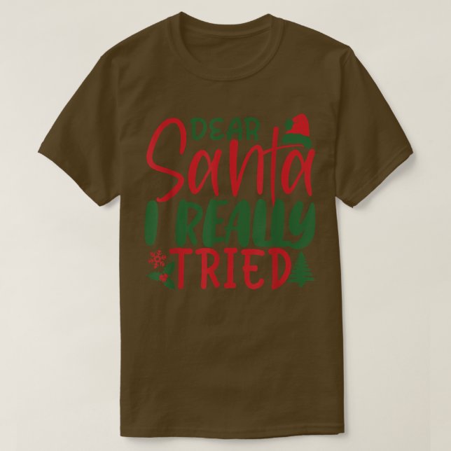 Camiseta Dear Santa I Really Tried Funny Christmas T-Shirt (Diseño del anverso)