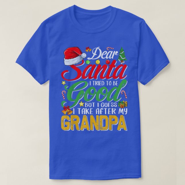 Camiseta Dear Santa I Tried To Be Good But I Take After My  (Diseño del anverso)