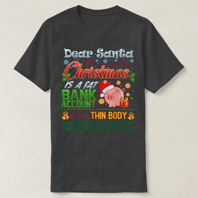 Camiseta Dear Santa I Want A Fat Bank Account and Skinny Bo (Diseño del anverso)