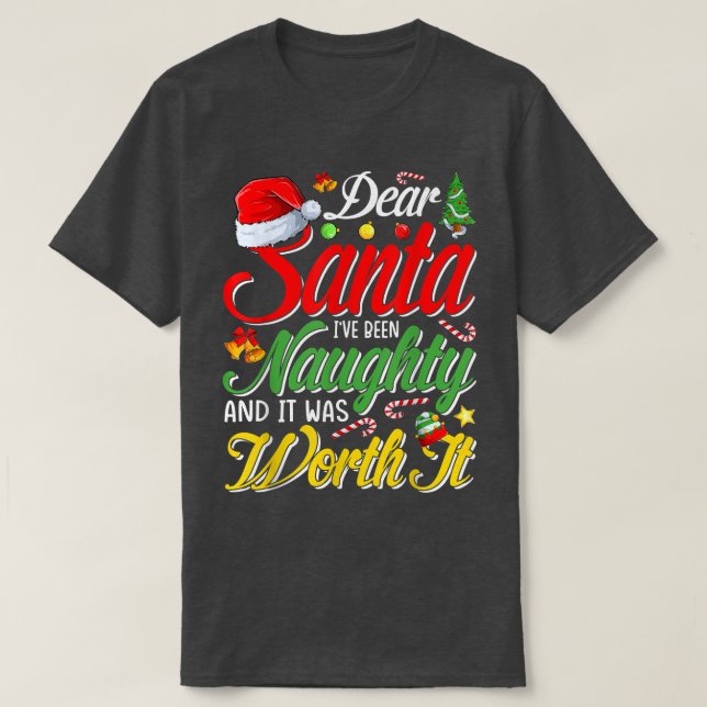 Camiseta Dear Santa I Was Naughty Worth It Christmas  (Diseño del anverso)