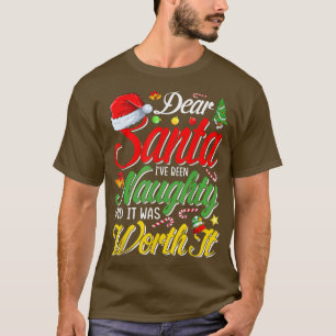 Camiseta Dear Santa I Was Naughty Worth It Christmas