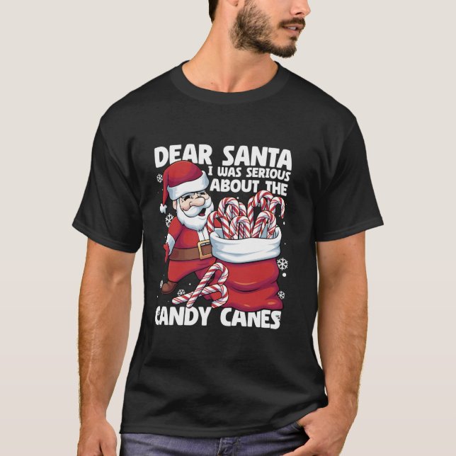 Camiseta Dear Santa I Was Serious About Candy Canes Funny C (Anverso)