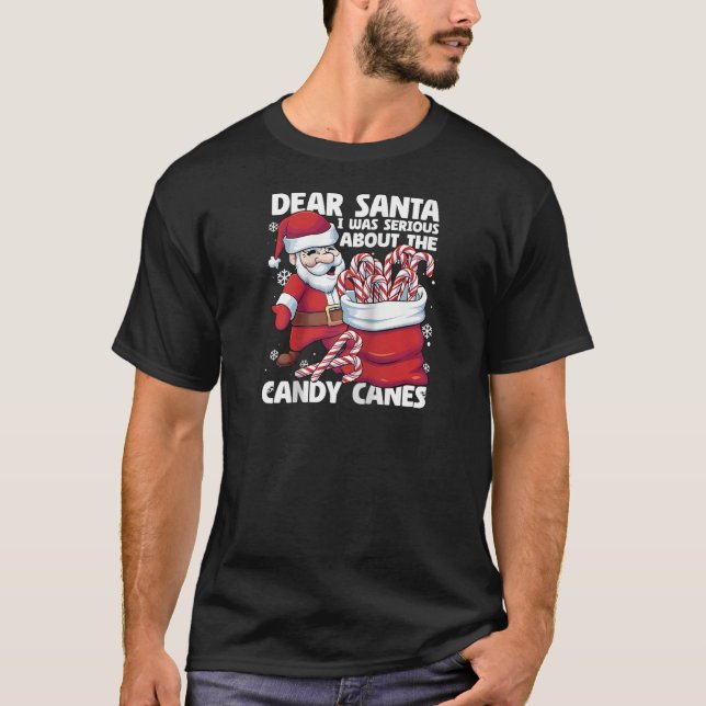 Camiseta Dear Santa I Was Serious About Candy Canes Funny C (Anverso)