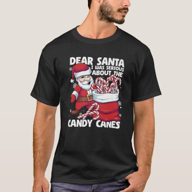 Camiseta Dear Santa I Was Serious About Candy Canes Funny C (Anverso)