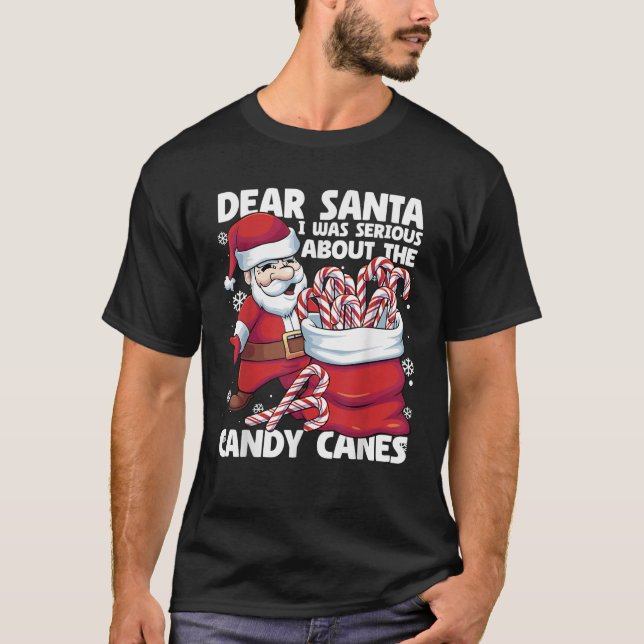 Camiseta Dear Santa I Was Serious About Candy Canes Funny C (Anverso)