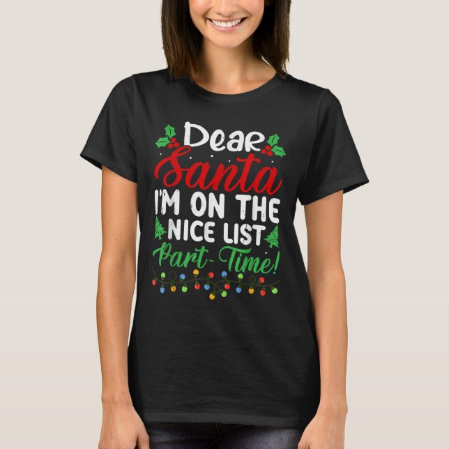 Camiseta Dear Santa I'm On Nice List Part Time Funny Christ (Anverso)