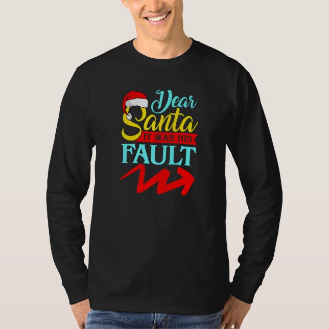 Camiseta DEAR SANTA IT WAS HIS FAULT (Arrow Pointing Right) (Anverso)
