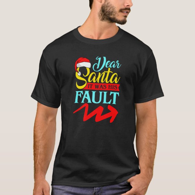 Camiseta DEAR SANTA IT WAS HIS FAULT (Arrow Pointing Right) (Anverso)