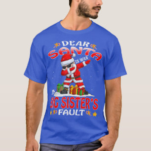 Camiseta Dear Santa It Was My Big Sisters Fault Christmas