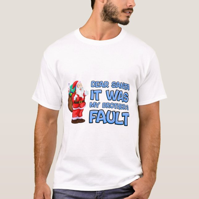 Camiseta Dear Santa It Was My Brother's Fault" Funny Classi (Anverso)