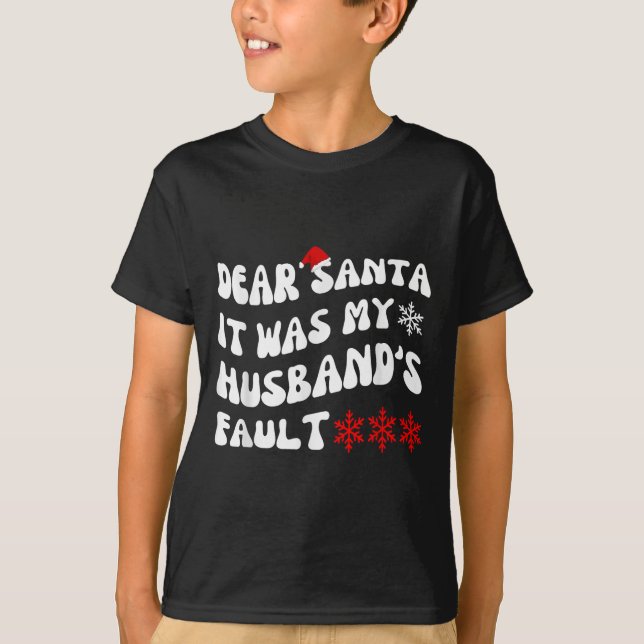 Camiseta Dear Santa It Was My Husband's Fault Funny Christm (Anverso)