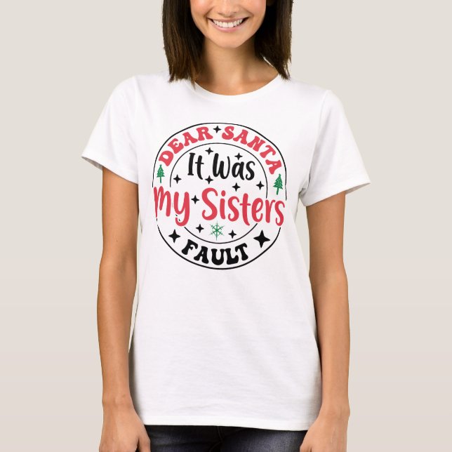 Camiseta Dear Santa It Was My Sister’s Fault T-Shirt Funny (Anverso)
