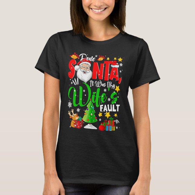 Camiseta Dear Santa It Was My Wife's Fault Santa Naughty Co (Anverso)