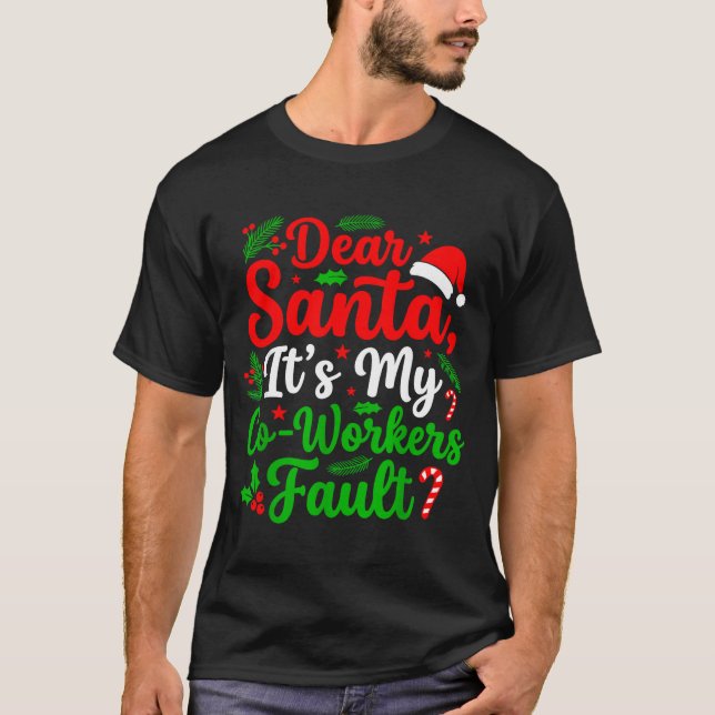 Camiseta Dear Santa It's My Co-workers Fault Funny Christma (Anverso)