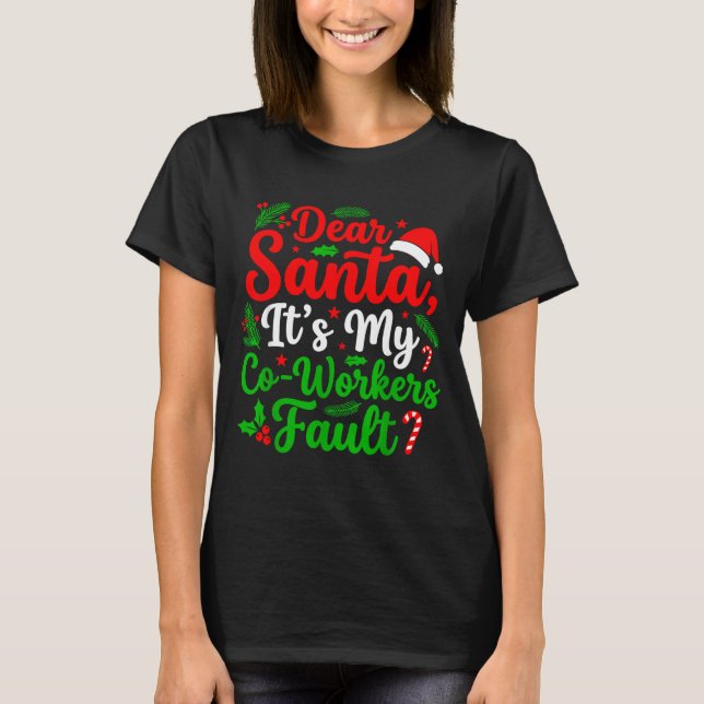 Camiseta Dear Santa It's My Co-workers Fault Funny Christma (Anverso)
