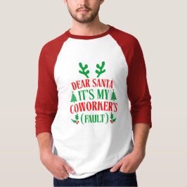 Camiseta Dear Santa It's My Coworker's Fault Christmas
