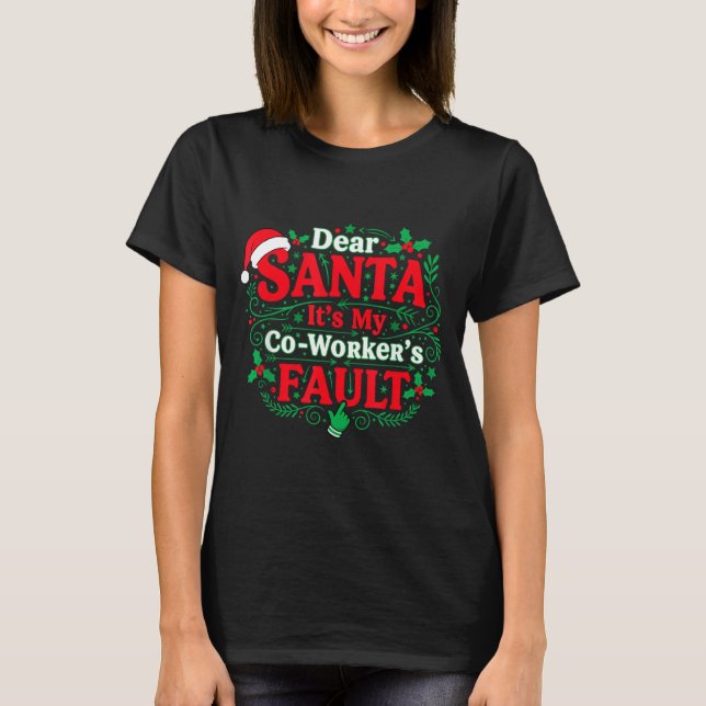 Camiseta Dear Santa It's My Coworker's Fault Funny Christma (Anverso)