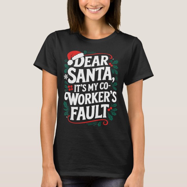 Camiseta Dear Santa It's My Coworker's Fault Santa Hat Holi (Anverso)
