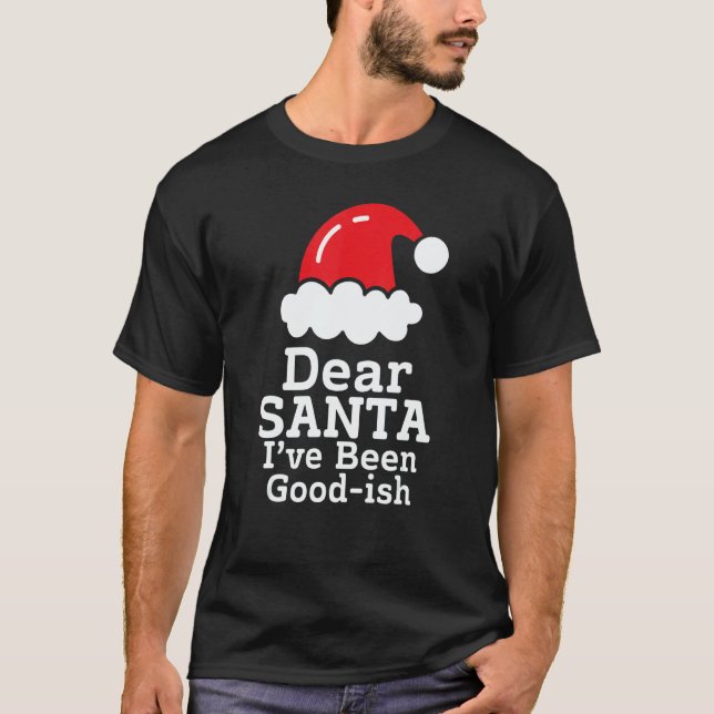Camiseta Dear Santa I've Been Good~ish      Christmas Sayin (Anverso)