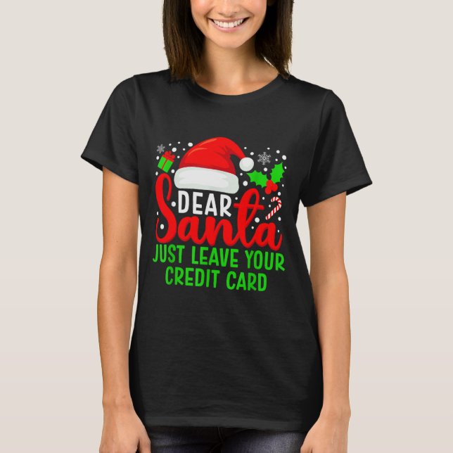 Camiseta Dear Santa Just Leave Your Credit Card Family Chri (Anverso)