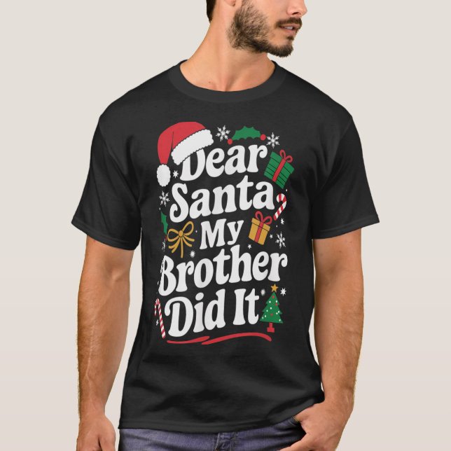 Camiseta Dear Santa My Brother Did It Christmas Humor  (Anverso)