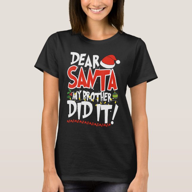 Camiseta Dear Santa My Brother Did It  Christmas Pajama 3 (Anverso)