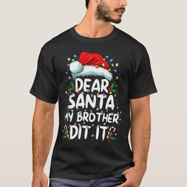 Camiseta Dear Santa My Brother Did It Funny Christmas Boys  (Anverso)