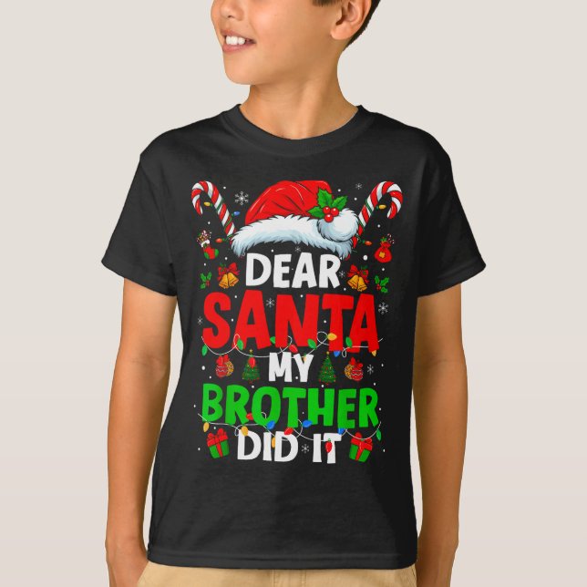 Camiseta Dear Santa My Brother Did It Funny Christmas Boys  (Anverso)