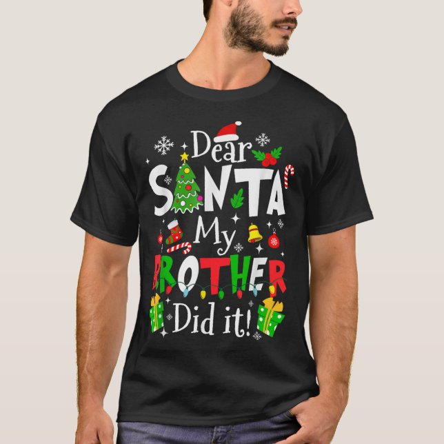 Camiseta Dear Santa My Brother Did It Funny Christmas Xmas  (Anverso)