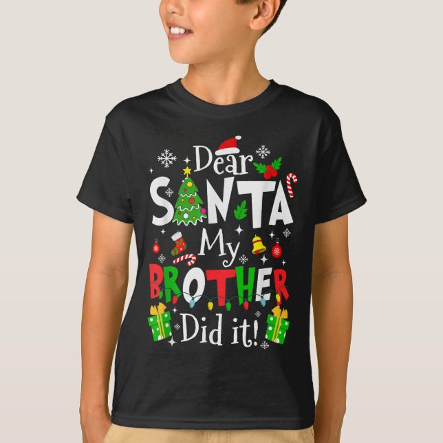 Camiseta Dear Santa My Brother Did It Funny Christmas Xmas  (Anverso)