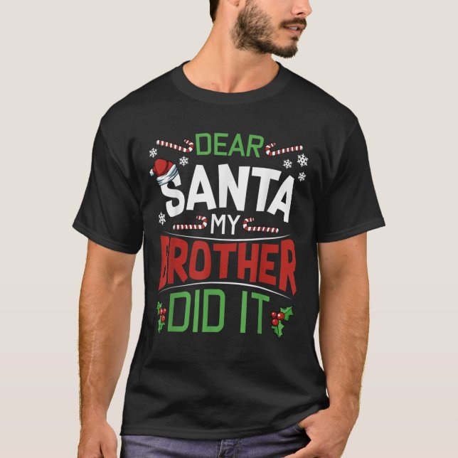 Camiseta Dear Santa My Brother Did It Funny Merry Christmas (Anverso)