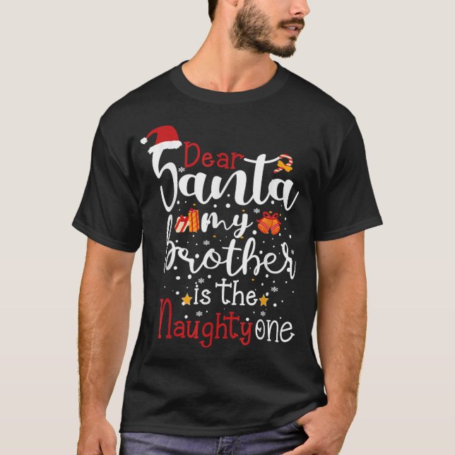 Camiseta Dear Santa My Brother Is The Naughty One, funny Ch (Anverso)