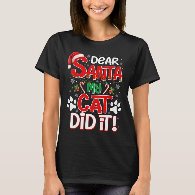 Camiseta Dear Santa My Cat Did It Funny Christmas Cat Lover (Anverso)
