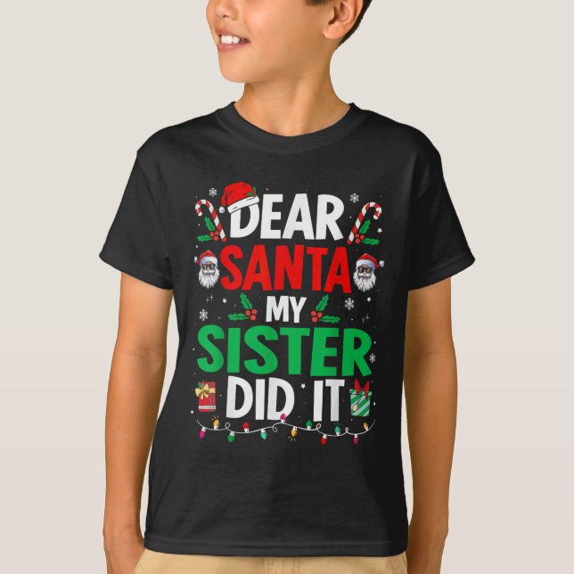 Camiseta Dear Santa My Sister Did It Girls Kids Boys Funny  (Anverso)
