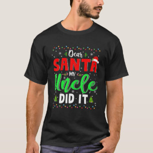 Camiseta Dear Santa My Uncle Did It Christmas Santa Naughty