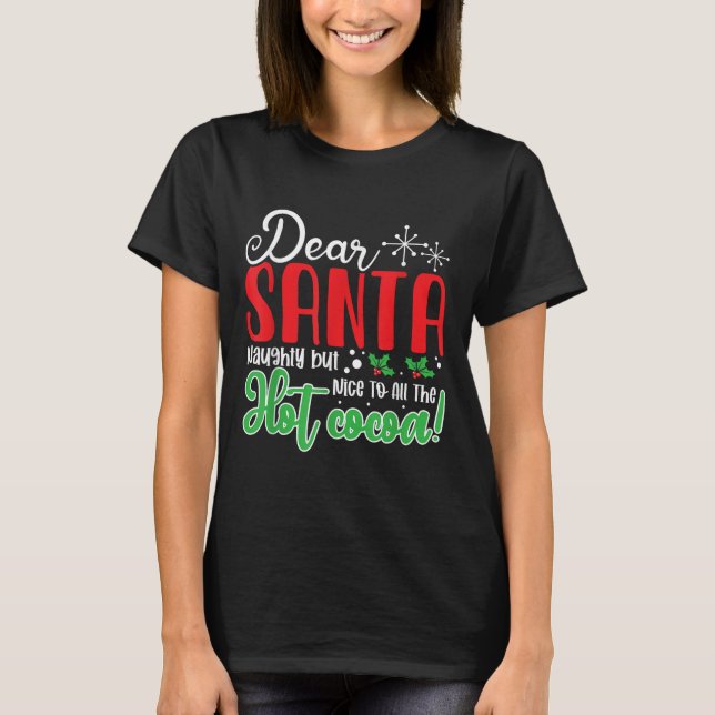 Camiseta Dear Santa Naughty But Nice To All The Hot Cocoa!  (Anverso)