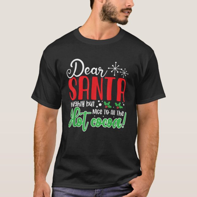 Camiseta Dear Santa Naughty But Nice to All the Hot Cocoa C (Anverso)