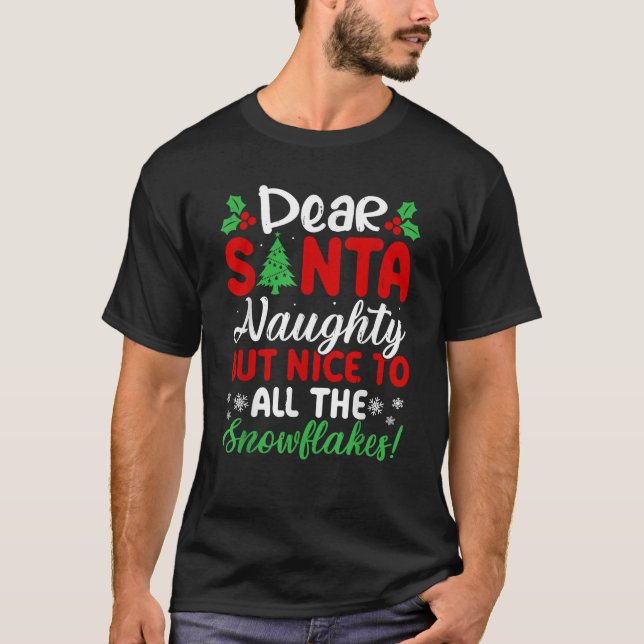 Camiseta Dear Santa Naughty But Nice To All The Snowflakes  (Anverso)