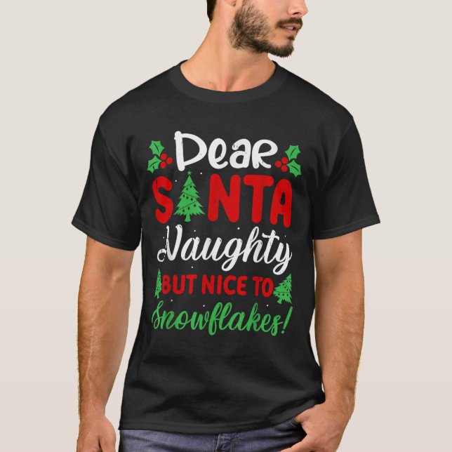 Camiseta Dear Santa Naughty But Nice To Snowflakes! Funny C (Anverso)