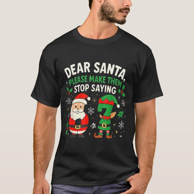 Camiseta Dear Santa Please Make Them Stop Saying 67 Funny C (Anverso)