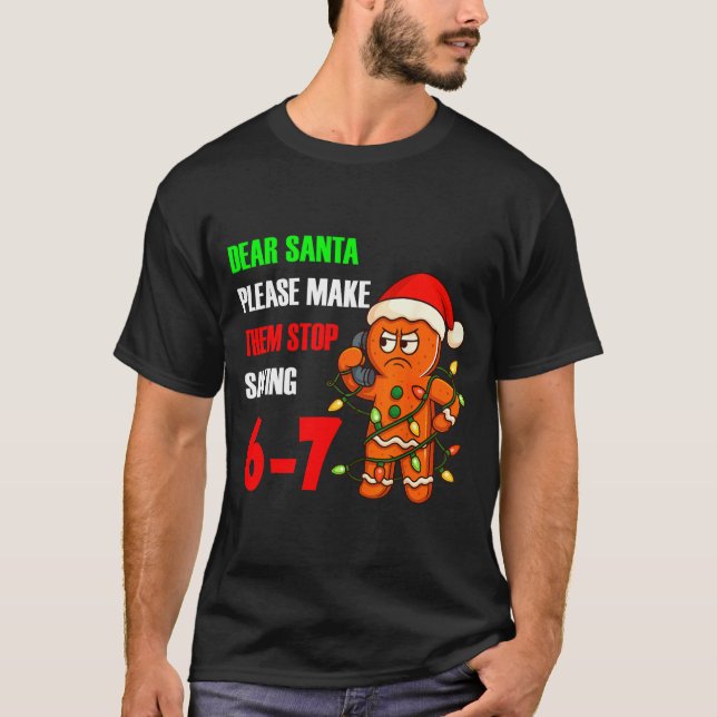 Camiseta Dear Santa Please Make Them Stop Saying 67 Funny G (Anverso)