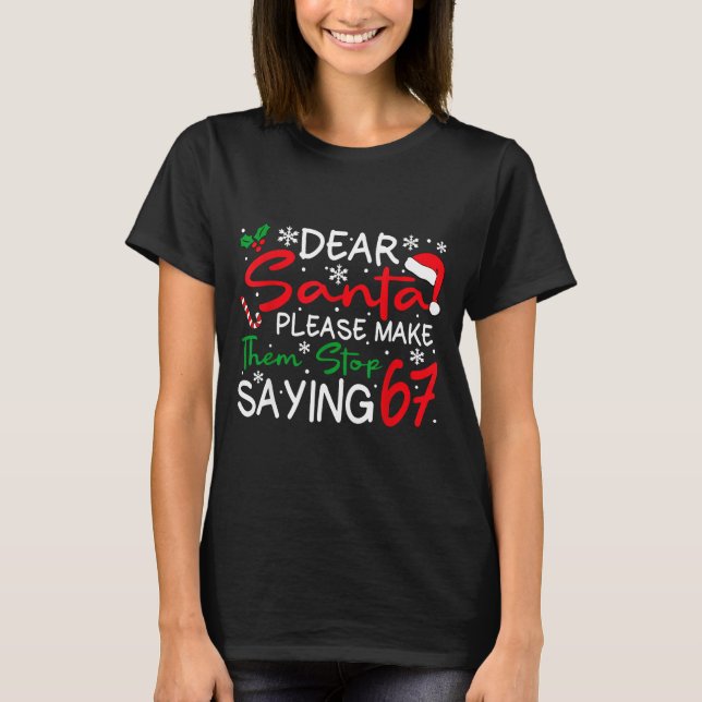 Camiseta Dear Santa Please Make Them Stop Saying 6-7 Funny  (Anverso)