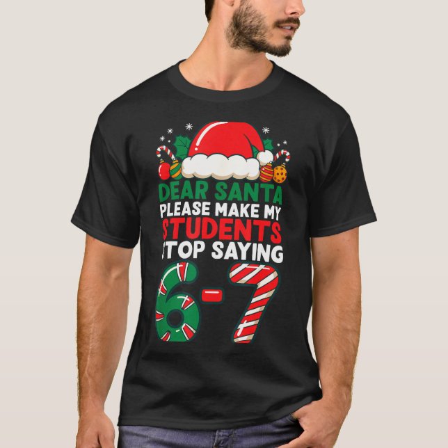 Camiseta Dear Santa Students 6-7 67 Six Seven Funny Christm (Anverso)