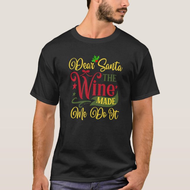 Camiseta Dear Santa The Wine Made Me Do It Christmas Pajama (Anverso)
