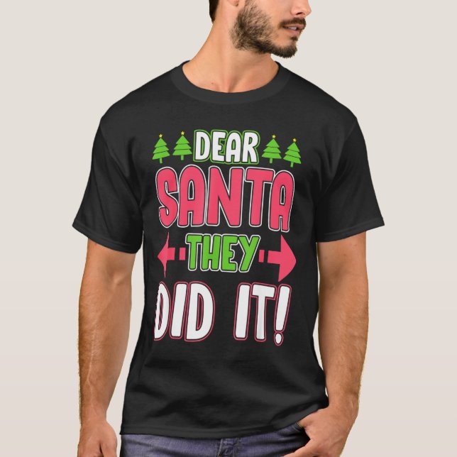 Camiseta Dear Santa They Did It Funny Family Christmas Holi (Anverso)