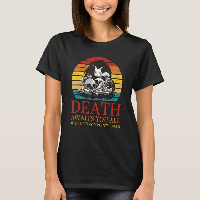 Camiseta Death Awaits You All With Big Nasty Pointy Teeth R (Anverso)