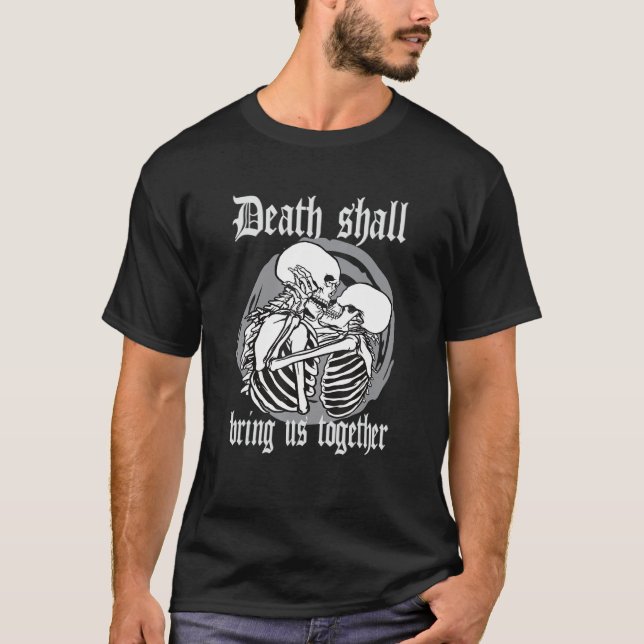 Camiseta Death Shall Bring Us Together Gothic Aesthetic Cor (Anverso)