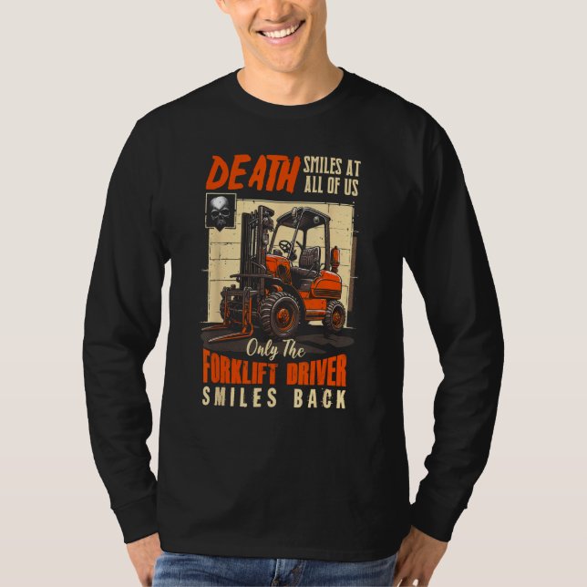 Camiseta Death Smiles At All Of Us The Forklift Driver Smil (Anverso)
