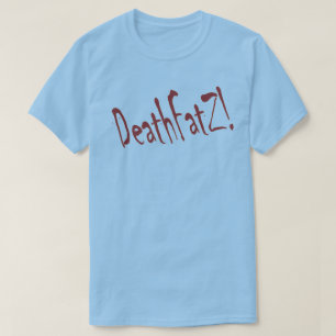 Camiseta ¡DeathFatZ!