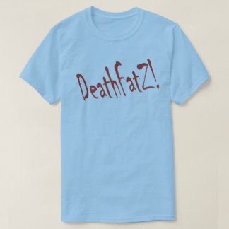 Camiseta ¡DeathFatZ!